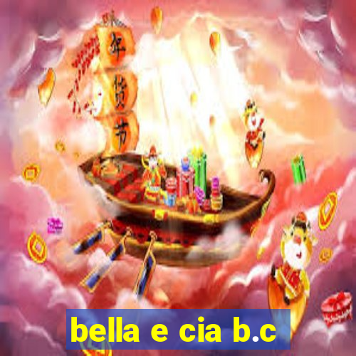 bella e cia b.c